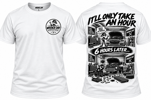 White Wrench Day shirt showing a chest logo and garage-themed back graphic reading It'll Only Take An Hour and 6 Hours Later